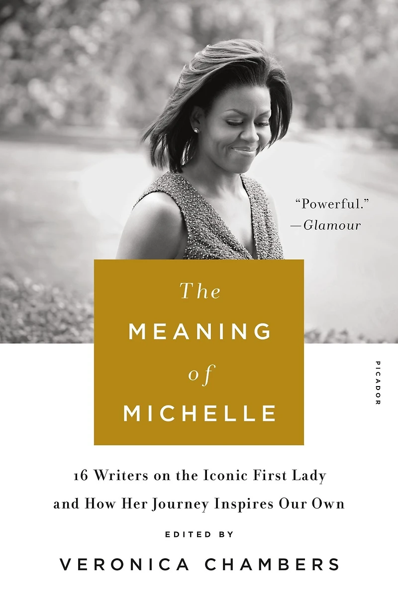 the Meaning of Michelle: 16 Writers on Iconic First Lady and How Her Journey Inspires Our Own