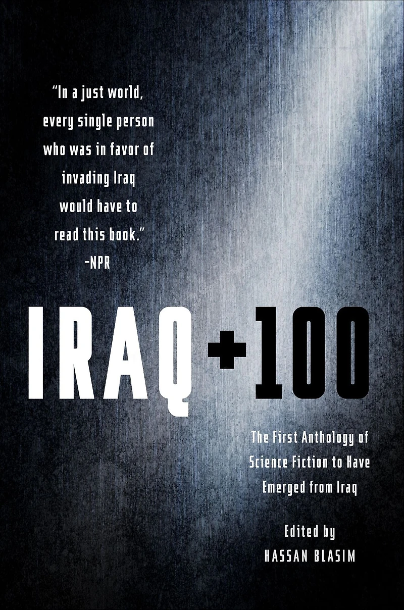 Iraq + 100: The First Anthology of Science Fiction to Have Emerged from