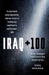 Iraq + 100: The First Anthology of Science Fiction to Have Emerged from