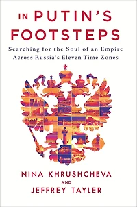 Putin's Footsteps: Searching for the Soul of an Empire Across Russia's Eleven Time Zones