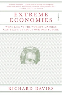 Extreme Economies: What Life at the World's Margins Can Teach Us About Our Own Future