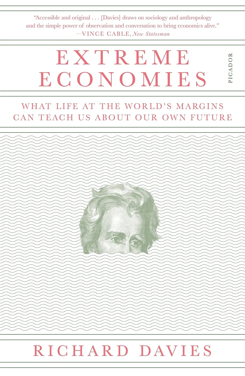 Extreme Economies: What Life at the World's Margins Can Teach Us About Our Own Future
