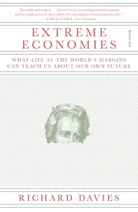 Extreme Economies: What Life at the World's Margins Can Teach Us About Our Own Future