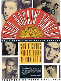 Good Rockin' Tonight: Sun Records and the Birth of Rock 'N' Roll