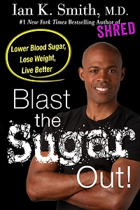 Blast the Sugar Out!: Lower Blood Sugar, Lose Weight, Live Better