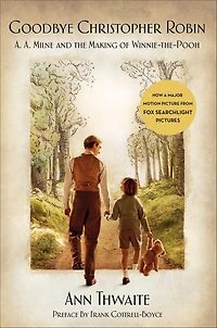 Goodbye Christopher Robin: A. Milne and the Making of Winnie-the-Pooh