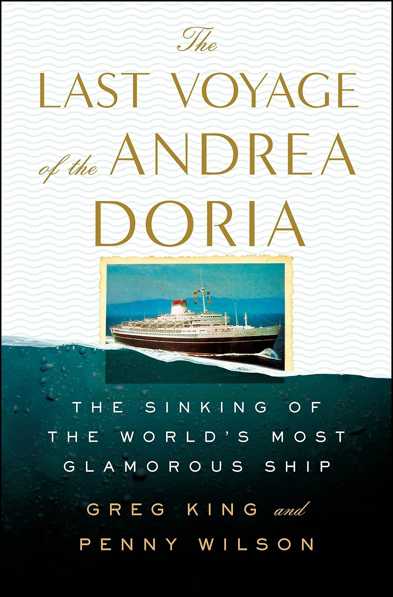 the Last Voyage of Andrea Doria: Sinking World's Most Glamorous Ship