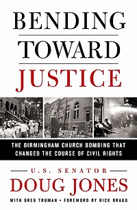 Bending Toward Justice: the Birmingham Church Bombing that Changed Course of Civil Rights