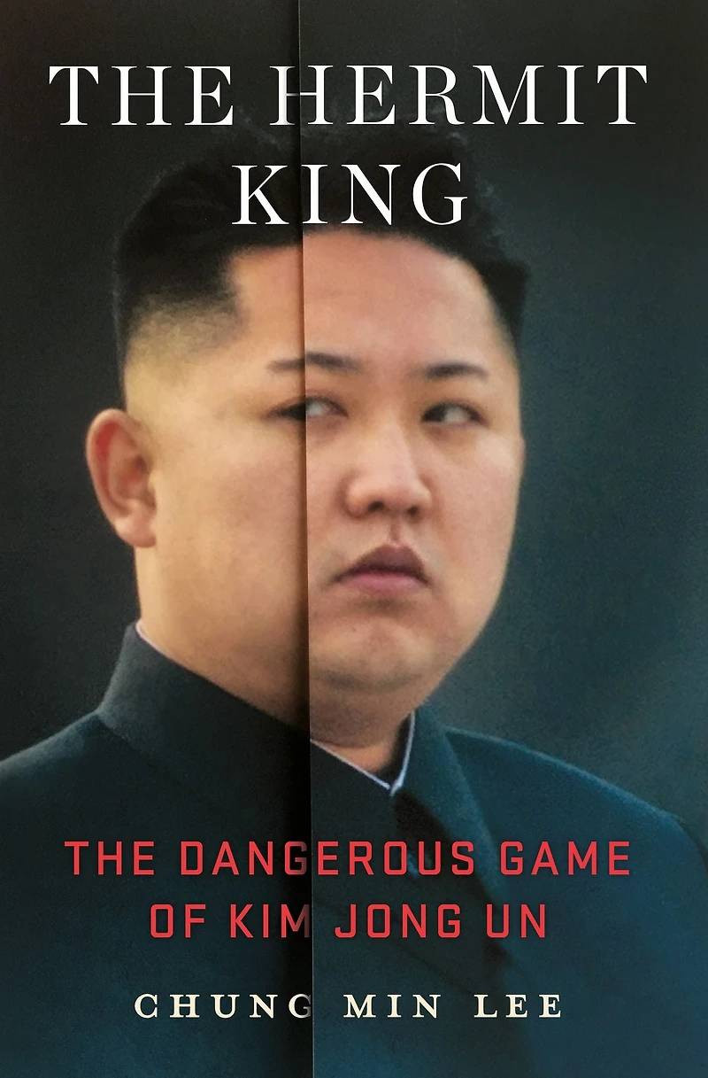 The Hermit King: Dangerous Game of Kim Jong Un