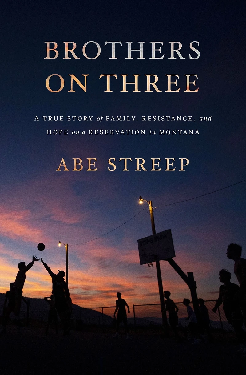 Brothers on Three: a True Story of Family, Resistance, and Hope Reservation Montana