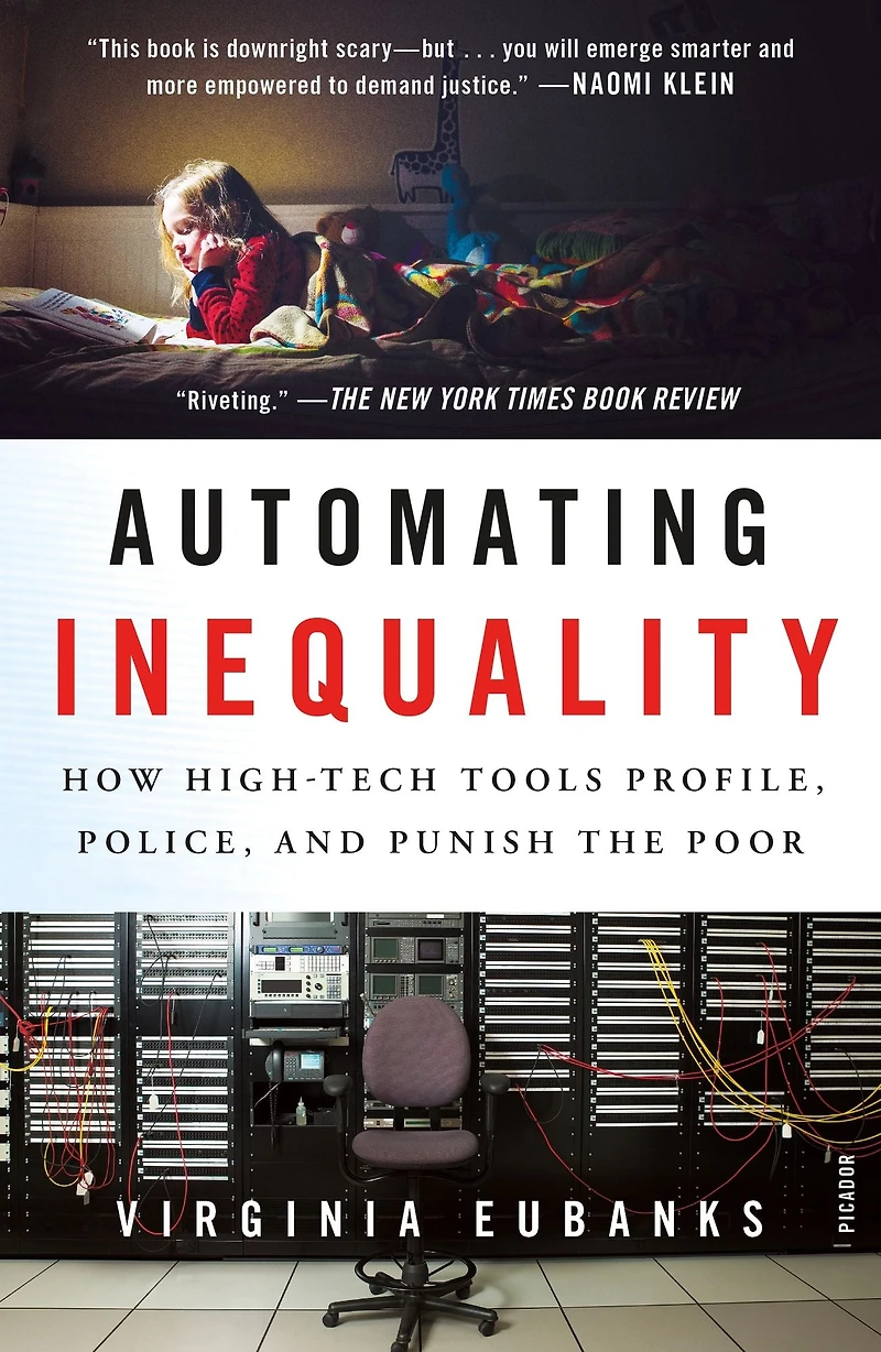 Automating Inequality: How High-Tech Tools Profile, Police, and Punish the Poor