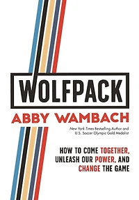 Wolfpack: How to Come Together, Unleash Our Power, and Change the Game
