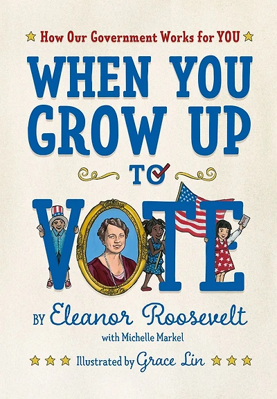 When You Grow Up to Vote: How Our Government Works for