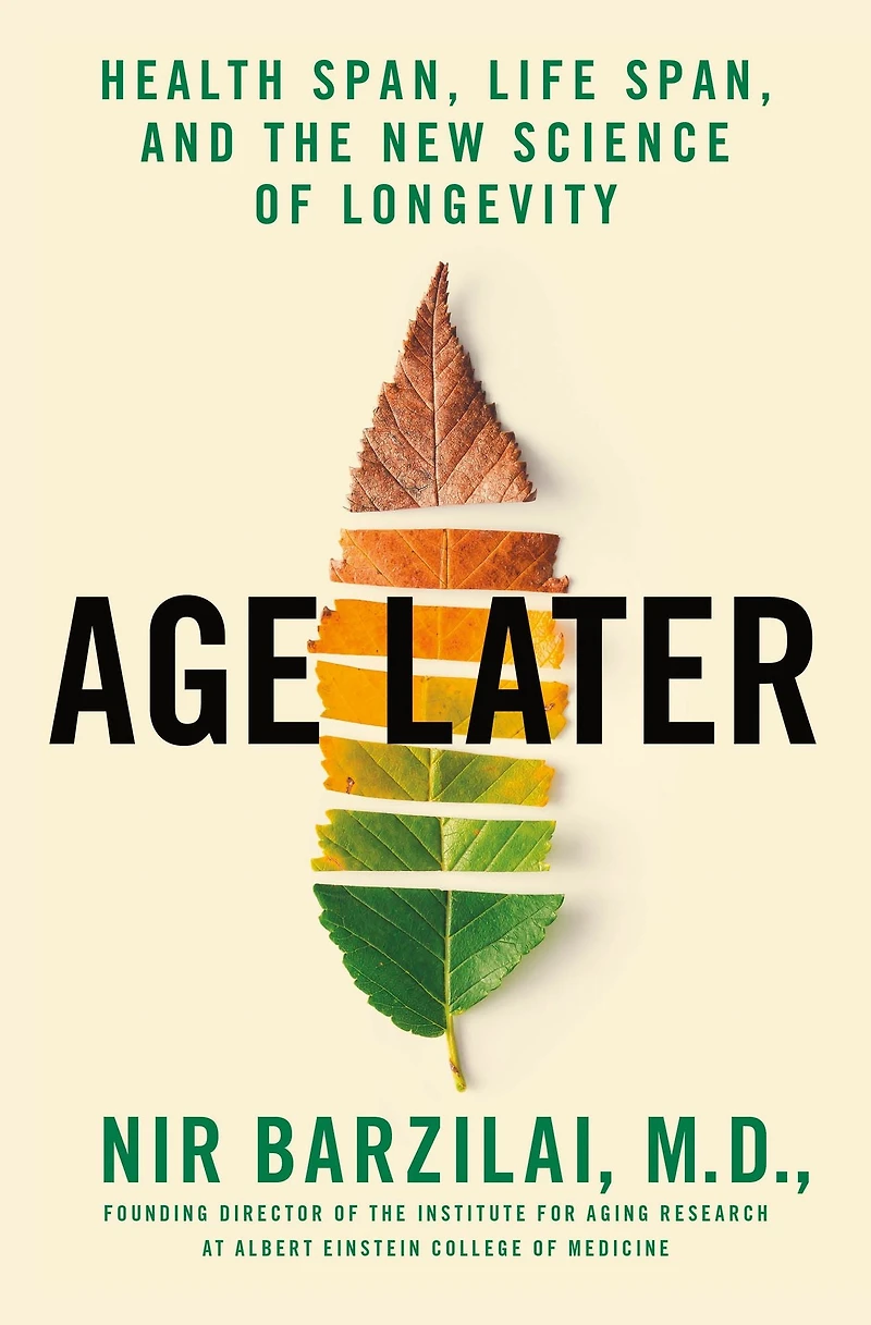Age Later: Health Span, Life and the New Science of Longevity