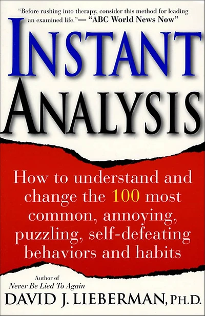 Instant Analysis: How to Understand and Change the 100 Most Common, Annoying, Puzzling, Self-Defeating Behaviors Habits