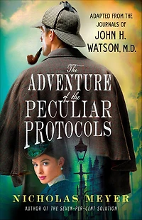 the Adventure of Peculiar Protocols: Adapted from Journals John H. Watson, M.D.