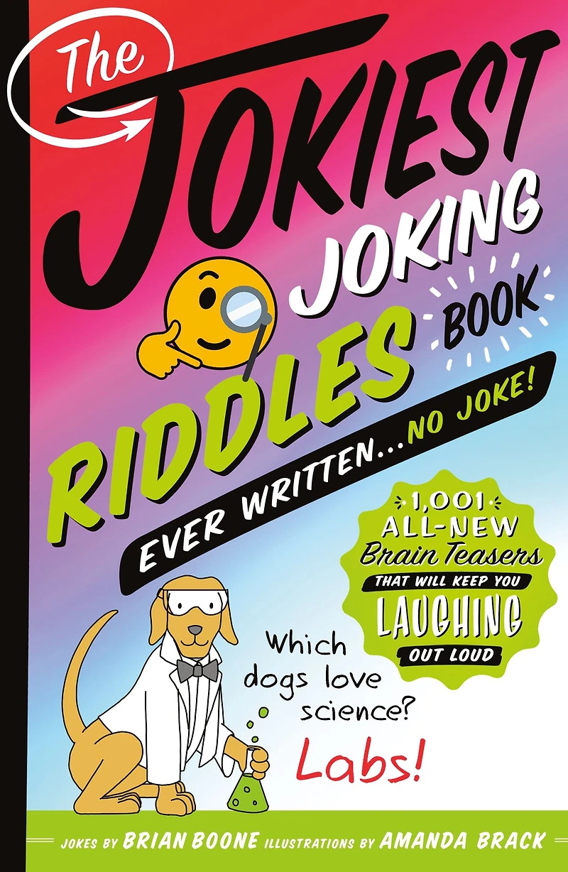 The Jokiest Joking Riddles Book Ever Written . No Joke!: 1,001 All-New Brain Teasers That Will Keep You Laughing Out Loud