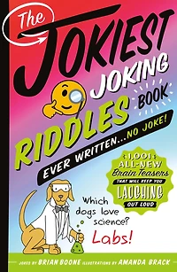 The Jokiest Joking Riddles Book Ever Written . No Joke!: 1,001 All-New Brain Teasers That Will Keep You Laughing Out Loud