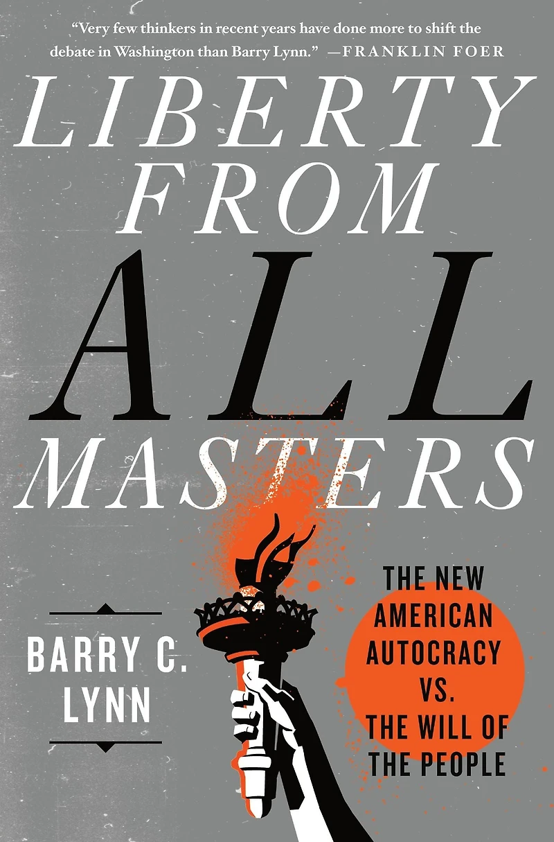 Liberty from All Masters: the New American Autocracy vs. Will of People