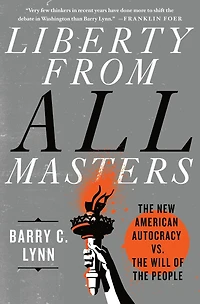 Liberty from All Masters: the New American Autocracy vs. Will of People