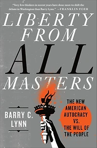 Liberty from All Masters: the New American Autocracy vs. Will of People