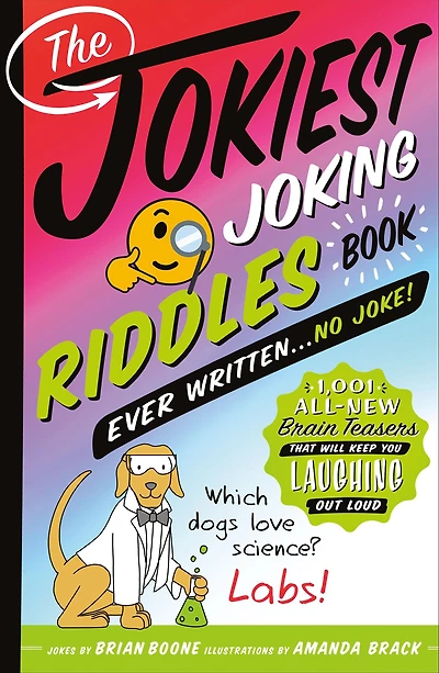 The Jokiest Joking Riddles Book Ever Written . No Joke!: 1,001 All-New Brain Teasers That Will Keep You Laughing Out Loud