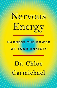 Nervous Energy: Harness the Power of Your Anxiety