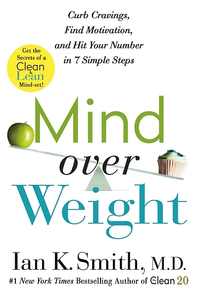 Mind over Weight: Curb Cravings, Find Motivation, and Hit Your Number 7 Simple Steps