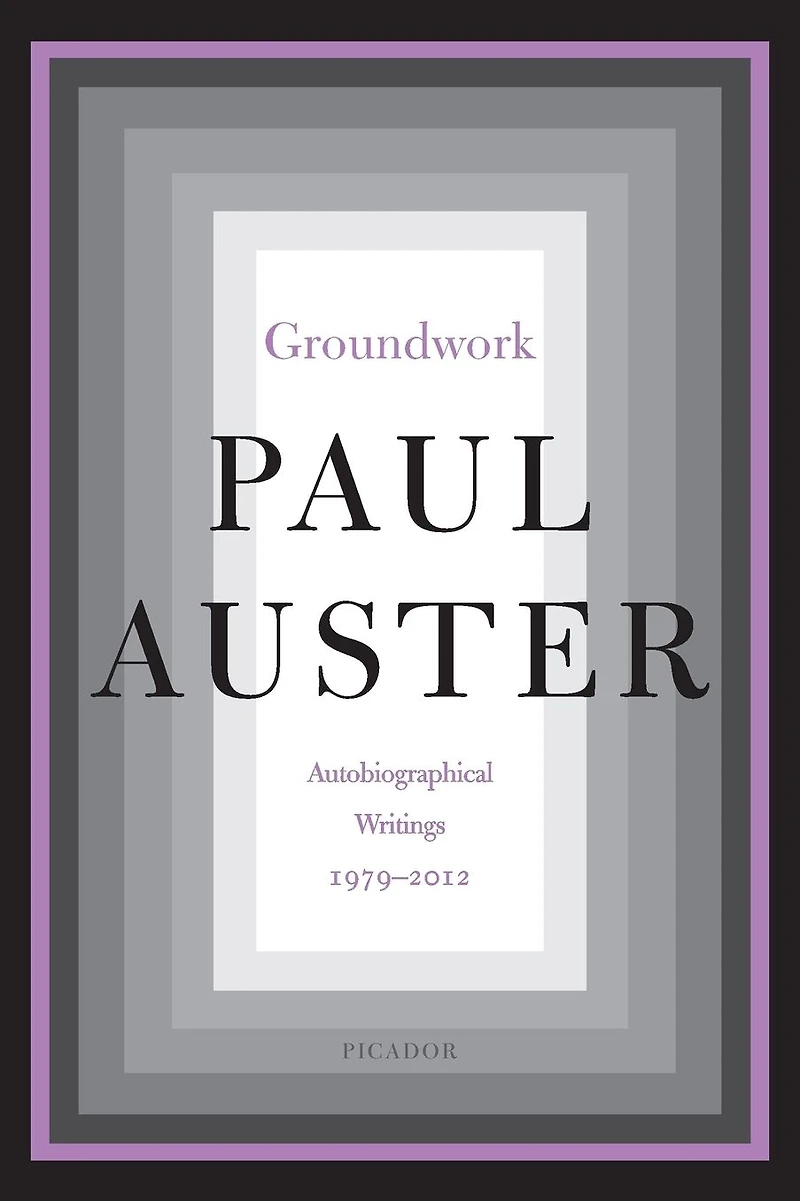 Groundwork: Autobiographical Writings, 1979-2012