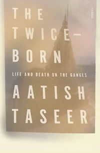 the Twice-Born: Life and Death on Ganges