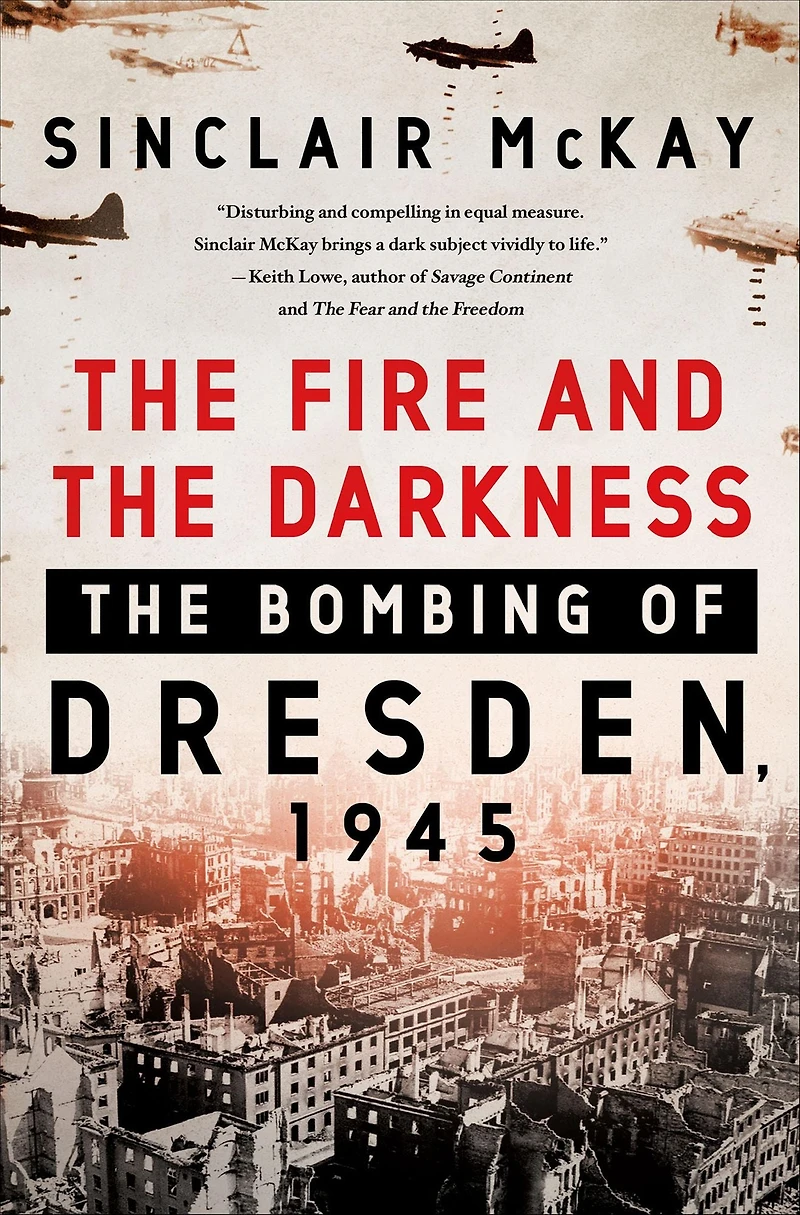 The Fire and Darkness: Bombing of Dresden, 1945