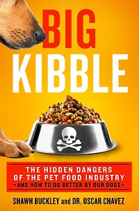 Big Kibble: the Hidden Dangers of Pet Food Industry and How to Do Better by Our Dogs