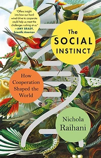 the Social Instinct: How Cooperation Shaped World