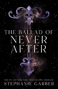 The Ballad of Never After (Once Upon a Broken Heart Series #2)