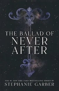 The Ballad of Never After (Once Upon a Broken Heart Series #2)