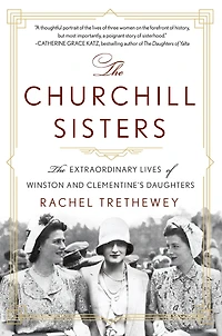 The Churchill Sisters: Extraordinary Lives of Winston and Clementine's Daughters
