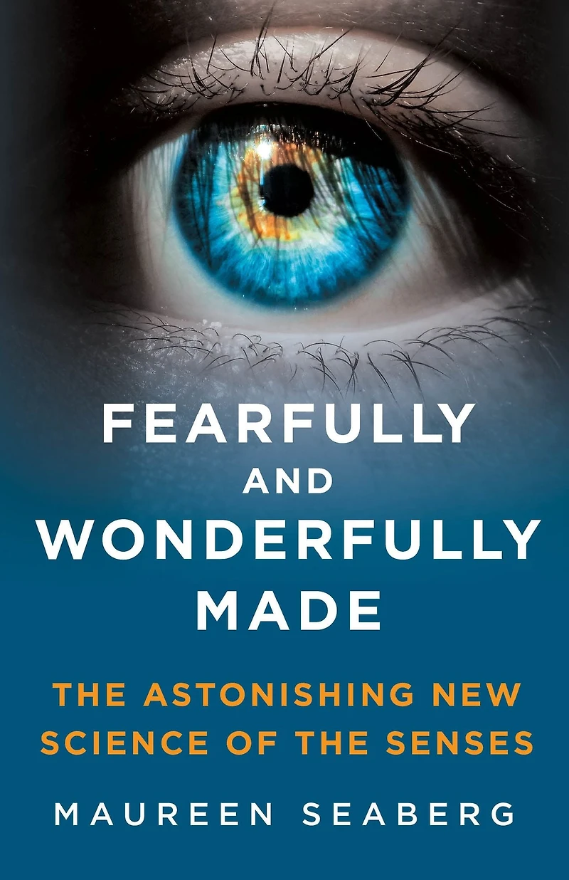 Fearfully and Wonderfully Made: the Astonishing New Science of Senses