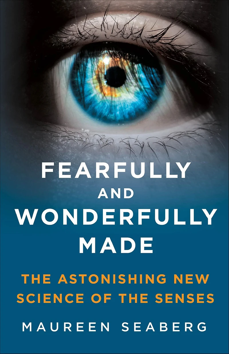 Fearfully and Wonderfully Made: the Astonishing New Science of Senses