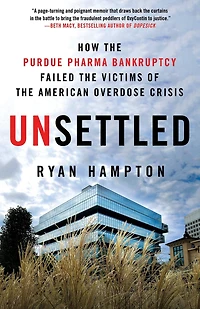 Unsettled: How the Purdue Pharma Bankruptcy Failed Victims of American Overdose Crisis