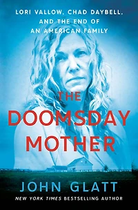the Doomsday Mother: Lori Vallow, Chad Daybell, and End of an American Family
