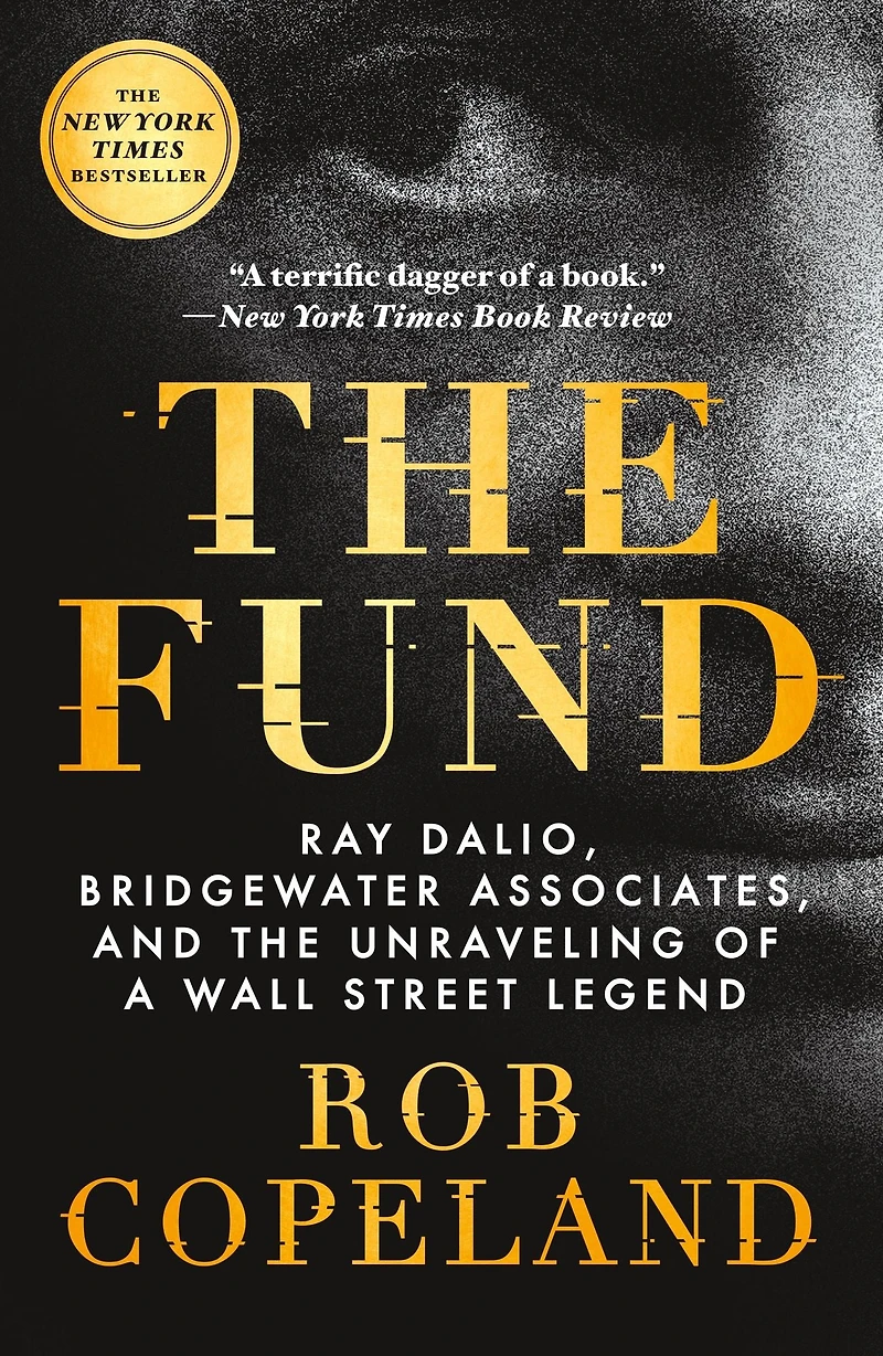 the Fund: Ray Dalio, Bridgewater Associates, and Unraveling of a Wall Street Legend