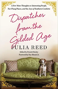 Dispatches from the Gilded Age: A Few More Thoughts on Interesting People, Far-Flung Places, and Joys of Southern Comforts