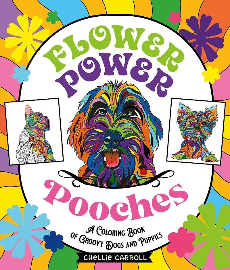 Flower Power Pooches: A Coloring Book of Groovy Dogs and Puppies