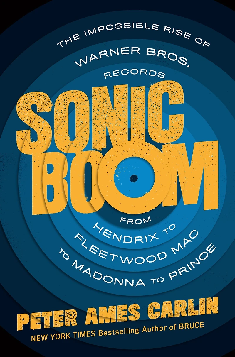 Sonic Boom: The Impossible Rise of Warner Bros. Records, From Hendrix to Fleetwood Mac Madonna Prince