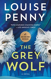 The Grey Wolf (Chief Inspector Gamache Series #19)