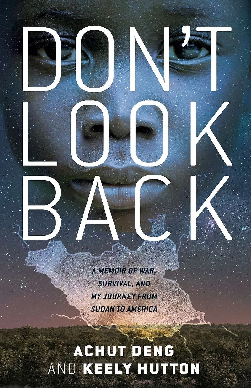 Don't Look Back: A Memoir of War, Survival, and My Journey from Sudan to America