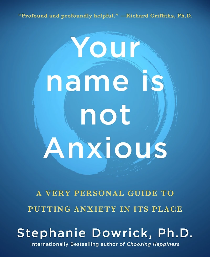 Your name is not Anxious: A Very Personal Guide to Putting Anxiety Its Place