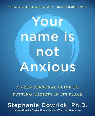 Your name is not Anxious: A Very Personal Guide to Putting Anxiety Its Place