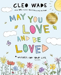 May You Love and Be Loved: Wishes for Your Life (The perfect book Mother's Day, birthdays, graduation)