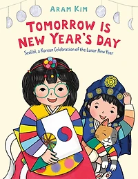 Tomorrow Is New Year's Day: Seollal, a Korean Celebration of the Lunar Year